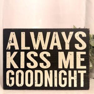 Always Kiss Me Goodnight Decorative Sign